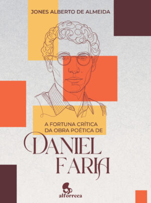 A Fortuna Crítica da Obra Poética de Daniel Faria